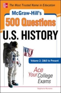 McGraw-Hill's 500 U.S. History Questions, Volume 2: 1865 to Present: Ace Your College Exams