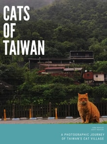 Cats of Taiwan: A Photographic Journey of Taiwan's Cat Village
