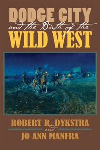 Dodge City and the Birth of the Wild West