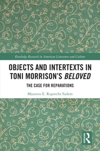 Objects and Intertexts in Toni Morrison's &quote;Beloved&quote;