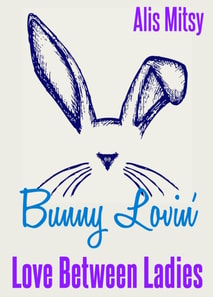 Bunny Lovin': Love Between Ladies