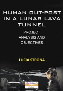 Human Out-Post  in a Lunar Lava Tunnel. Project, Analysis and Objectives