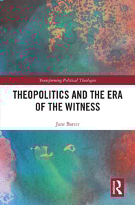 Theopolitics and the Era of the Witness