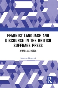 Feminist Language and Discourse in the British Suffrage Press