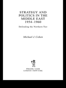 Strategy and Politics in the Middle East, 1954-1960