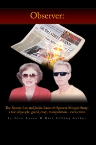 Observer: The Ronnie Lee and Jackie Bancroft Spencer Morgan Story, a tale of people, greed, envy, manipulation---even crime