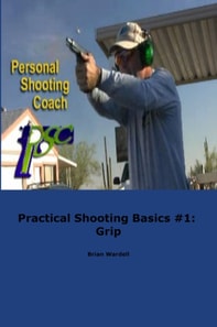 Practical Shooting Basics #1: Grip