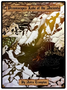 Dreamscapes #12 - Lake of the Ancients