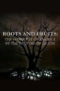 Roots and Fruits:  The Conquest of America by the Culture of Death