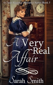 Very Real Affair: A Clean Regency Romance Series 5
