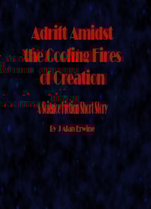 Adrift Amidst the Cooling Fires of Creation