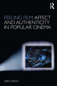 Feeling Film: Affect and Authenticity in Popular Cinema