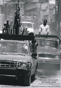 Voyage Into Haiti / In Haitian Creole, French and Spanish---Adventure Beauty Horror Love and Legend: A Particular History of Haiti---Author Creator of the Cinematic Book