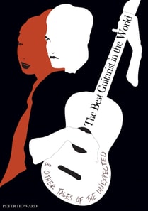 Best Guitarist in the World & Other Tales of the Unexpected