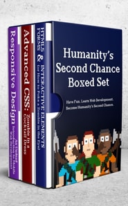 Humanity's Second Chance: Interactive HTML, Intermediate CSS and Responsive Design (Virtual Boxed Set)
