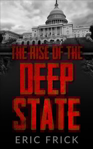 Rise of the Deep State