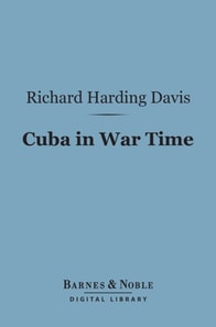 Cuba in War Time (Barnes & Noble Digital Library)