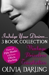 Indulge your desires: the Olivia Darling 3-Book Bundle - Vintage, Priceless, Temptation