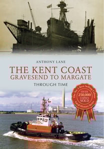 Kent Coast Gravesend to Margate Through Time