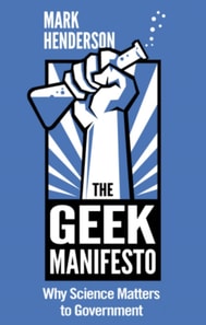 Geek Manifesto: Why Science Matters to Government (mini ebook)
