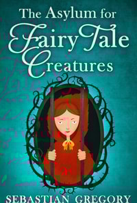 Asylum For Fairy-Tale Creatures