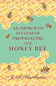 Improved System of Propagating the Honey Bee