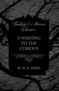 Warning to the Curious (Fantasy and Horror Classics)