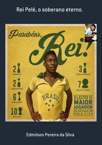 Rei Pelé, o soberano eterno.
