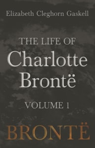 Life of Charlotte BrontA  - Volume 1