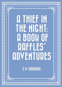 Thief in the Night: A Book of Raffles' Adventures