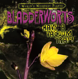 Bladderworts Have a Vacuum Trap!