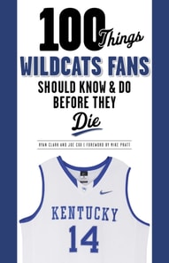 100 Things Wildcats Fans Should Know & Do Before They Die