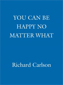 You Can Be Happy No Matter What