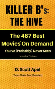 Killer B's: The Hive -- The 487 Best Movies* On Demand You've (Probably) Never Seen *and a few TV Shows