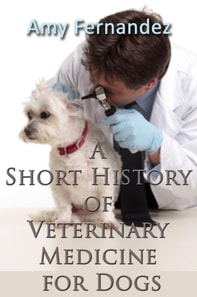 Short History of Veterinary Medicine for Dogs