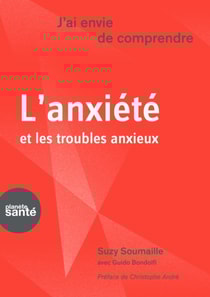 J'ai envie de comprendre…L'anxiété et les troubles anxieux