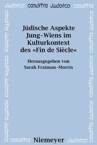 Jüdische Aspekte Jung-Wiens im Kulturkontext des »Fin de Siècle«