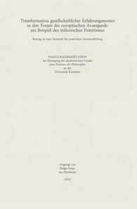 Transformation gesellschaftlicher Erfahrungsmuster in den Texten der Europäischen Avantgarde am Beispiel des italienischen Futurismus