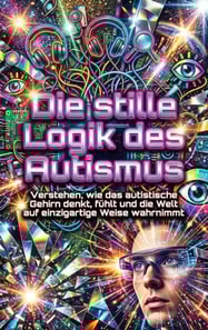 Die stille Logik des Autismus