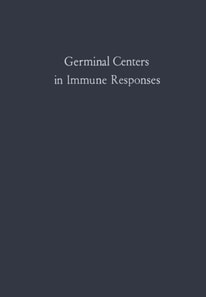 Germinal Centers in Immune Responses