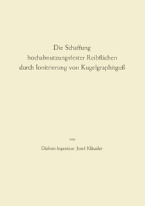 Die Schaffung hochabnutzungsfester Reibflächen durch Ionitrierung von Kugelgraphitguß