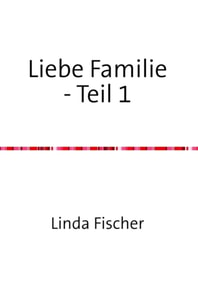 Liebe Familie - Teil 1
