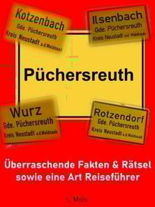 Püchersreuth: Überraschende Fakten & Rätsel sowie eine Art Reiseführer