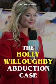 Holly Willoughby Abduction Case