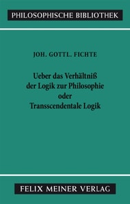 Über das Verhältniss der Logik zur Philosophie oder Transscendentale Logik