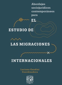 Abordajes sociojurídicos contemporáneos para el estudio de las migraciones internacionales
