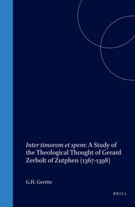 Inter timorem et spem: A Study of the Theological Thought of Gerard Zerbolt of Zutphen (1367-1398)