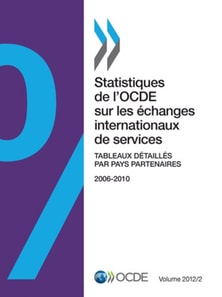 Statistiques de l'OCDE sur les echanges internationaux de services, Volume 2012 Numero 2 Tableaux detailles par pays partenaires