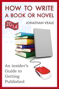 How to Write a Book or Novel, An Insider's Guide to Getting Published