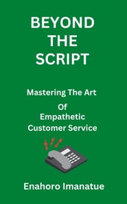 Beyond The Script Mastering the Art  of Empathetic Customer Service